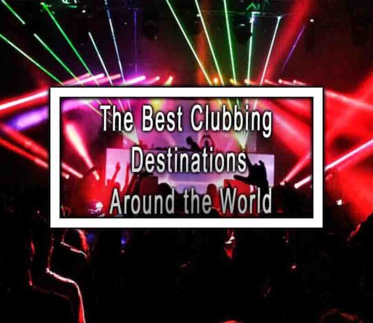 The Best Clubbing Destinations Around the World