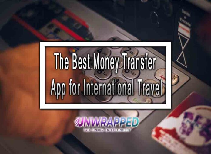 The Best Money Transfer App for International Travel