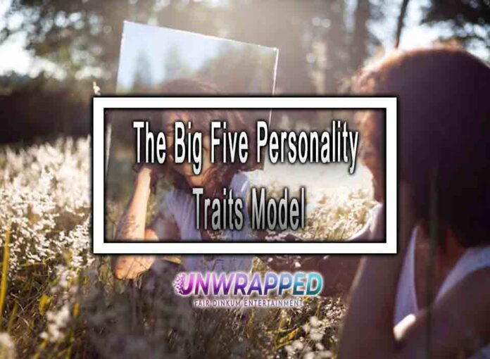 The Big Five Personality Traits Model The Big Five Personality Traits Model