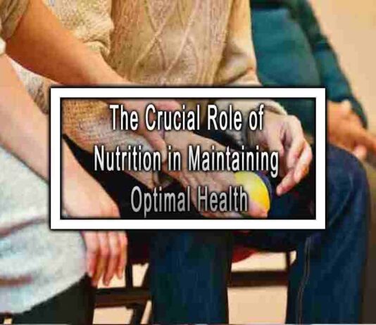 The Crucial Role of Nutrition in Maintaining Optimal Health