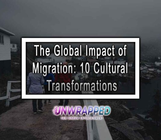 The Global Impact of Migration: 10 Cultural Transformations The Global Impact of Migration: 10 Cultural Transformations