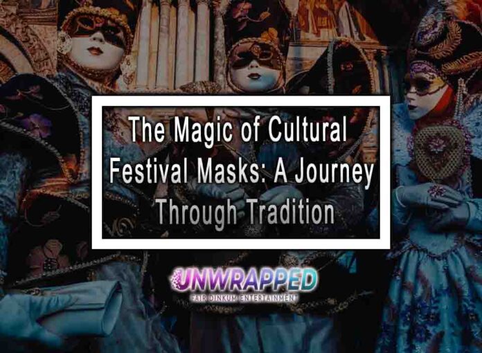 The Magic of Cultural Festival Masks: A Journey Through Tradition