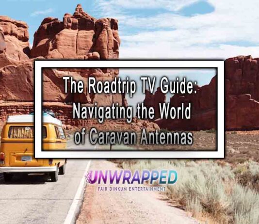 The Roadtrip TV Guide: Navigating the World of Caravan Antennas