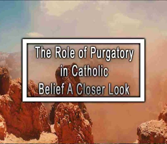 The Role of Purgatory in Catholic Belief A Closer Look