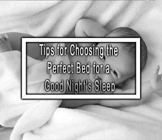 Tips for Choosing the Perfect Bed for a Good Night’s Sleep