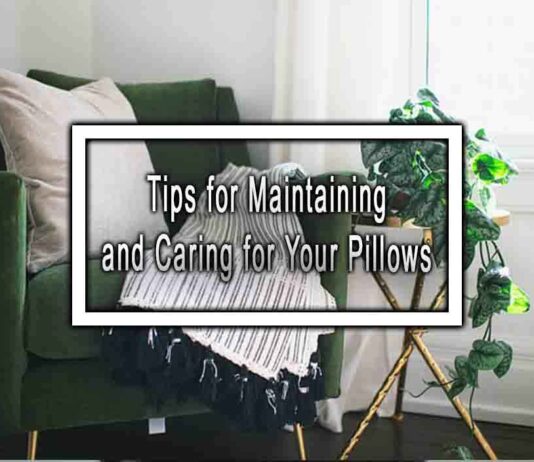 Tips for Maintaining and Caring for Your Pillows