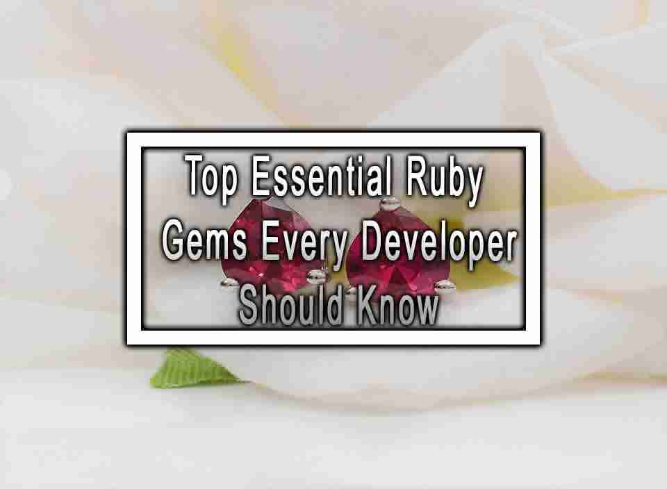Top Essential Ruby Gems Every Developer Should Know