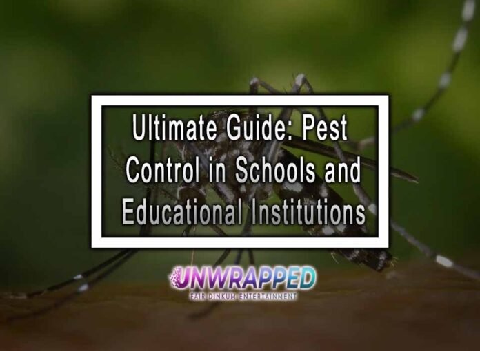 Ultimate Guide: Pest Control in Schools and Educational Institutions