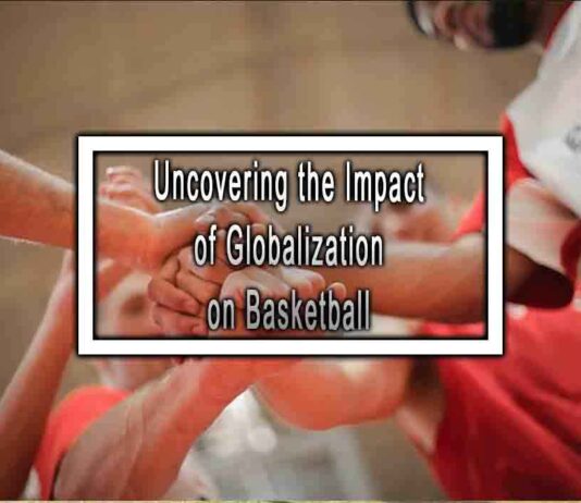 Uncovering the Impact of Globalization on Basketball