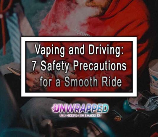 Vaping and Driving: 7 Safety Precautions for a Smooth Ride Vaping and Driving: 7 Safety Precautions for a Smooth Ride