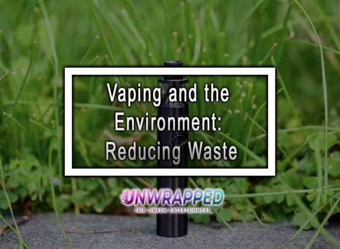 Vaping and the Environment: Reducing Waste