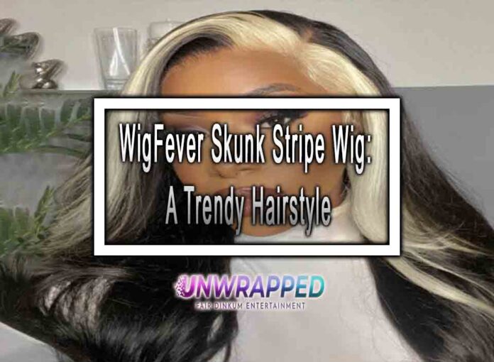 WigFever Skunk Stripe Wig: A Trendy Hairstyle