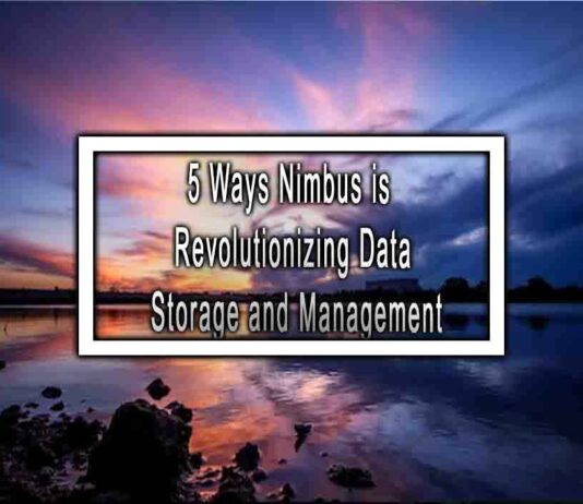 5 Ways Nimbus is Revolutionizing Data Storage and Management