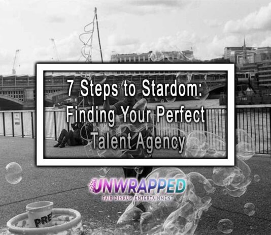 7 Steps to Stardom: Finding Your Perfect Talent Agency