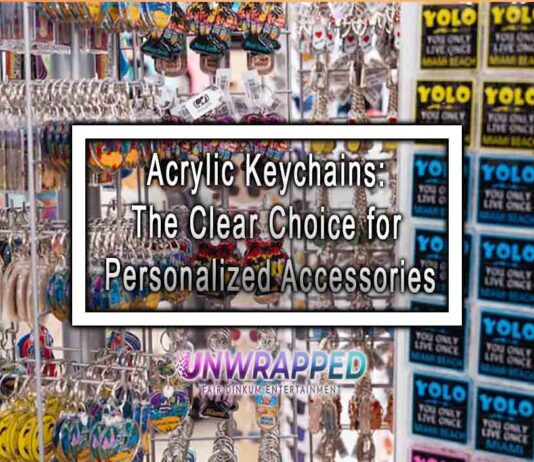 Acrylic Keychains: The Clear Choice for Personalized Accessories