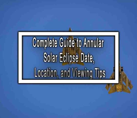 Complete Guide to Annular Solar Eclipse Date, Location, and Viewing Tips