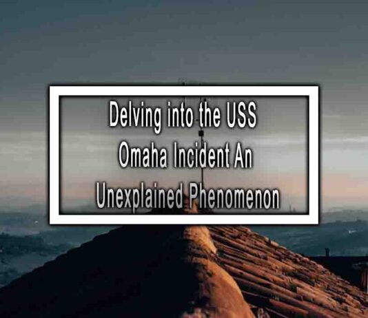 Delving into the USS Omaha Incident An Unexplained Phenomenon