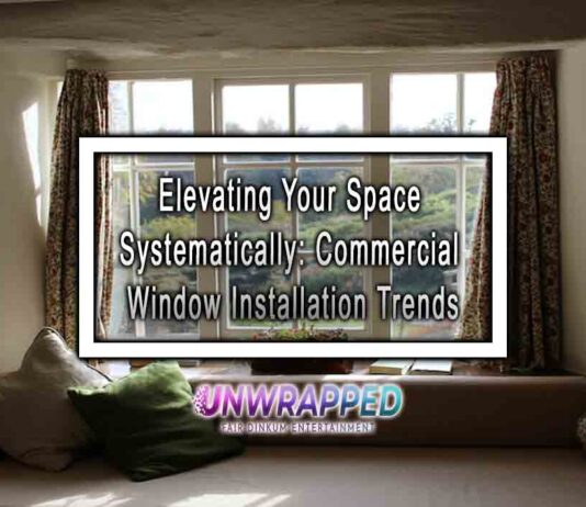 Elevating Your Space Systematically: Commercial Window Installation Trends