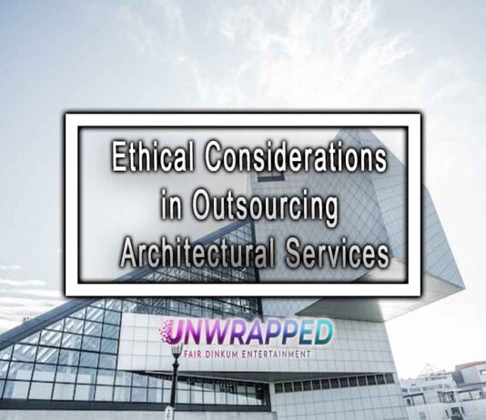 Ethical Considerations in Outsourcing Architectural Services Ethical Considerations in Outsourcing Architectural Services