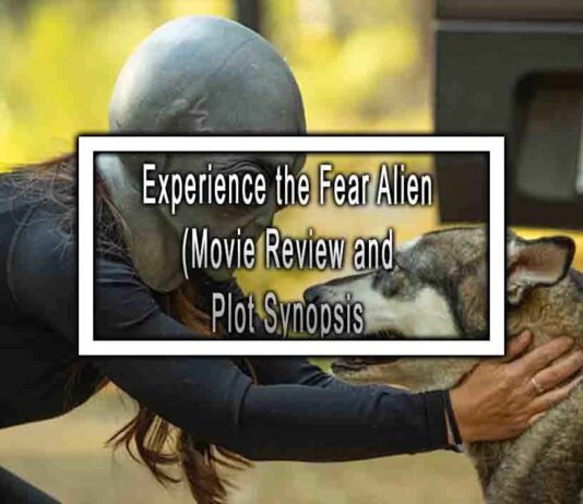 Experience the Fear Alien (Movie Review and Plot Synopsis