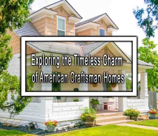 Exploring the Timeless Charm of American Craftsman Homes