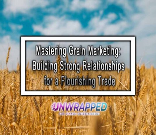 Mastering Grain Marketing: Building Strong Relationships for a Flourishing Trade