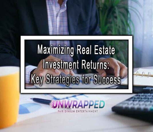 Maximizing Real Estate Investment Returns: Key Strategies for Success