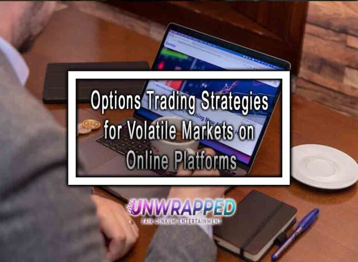 Options Trading Strategies for Volatile Markets on Online Platforms