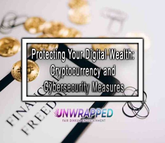 Protecting Your Digital Wealth: Cryptocurrency and Cybersecurity Measures