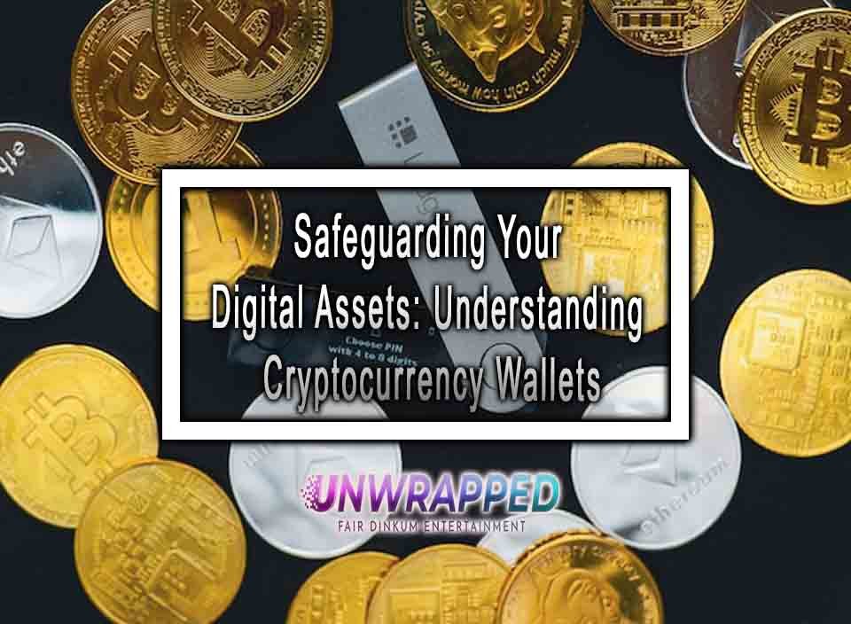 Safeguarding Your Digital Assets: Understanding Cryptocurrency Wallets