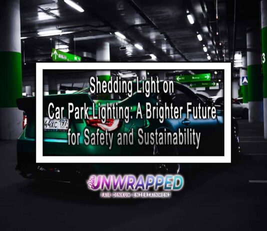 Shedding Light on Car Park Lighting: A Brighter Future for Safety and Sustainability