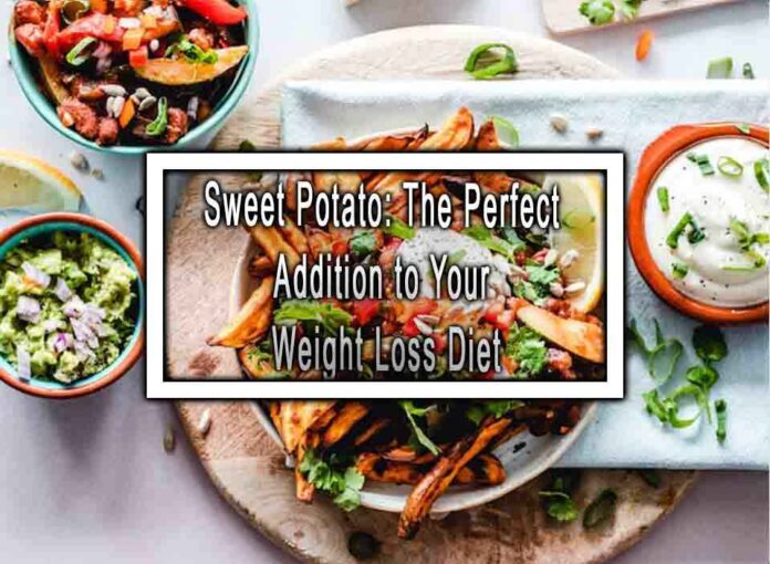 Sweet Potato The Perfect Addition to Your Weight Loss Diet