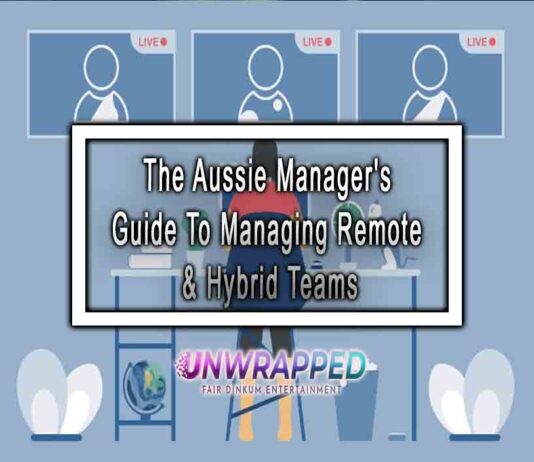The Aussie Manager's Guide To Managing Remote & Hybrid Teams