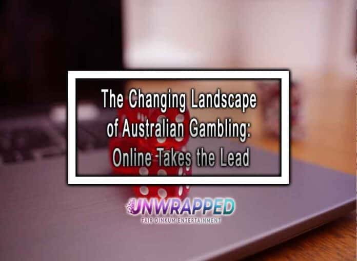 The Changing Landscape of Australian Gambling: Online Takes the Lead