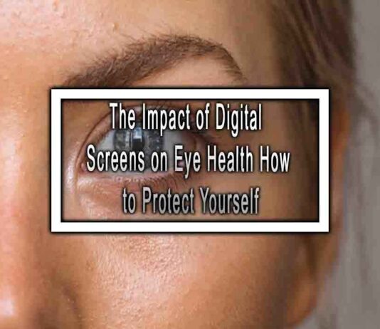 The Impact of Digital Screens on Eye Health How to Protect Yourself