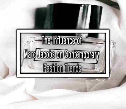 The Influence of Marc Jacobs on Contemporary Fashion Trends