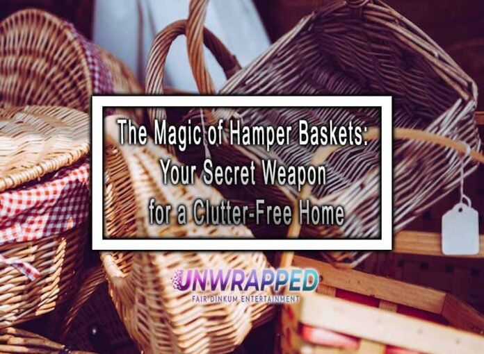 The Magic of Hamper Baskets: Your Secret Weapon for a Clutter-Free Home