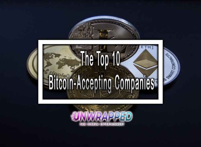 The Top 10 Bitcoin-Accepting Companies