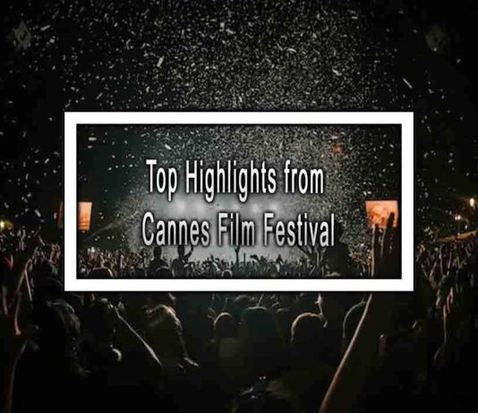 Top Highlights from Cannes Film Festival