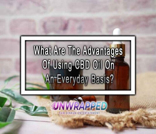 What Are The Advantages Of Using CBD Oil On An Everyday Basis?