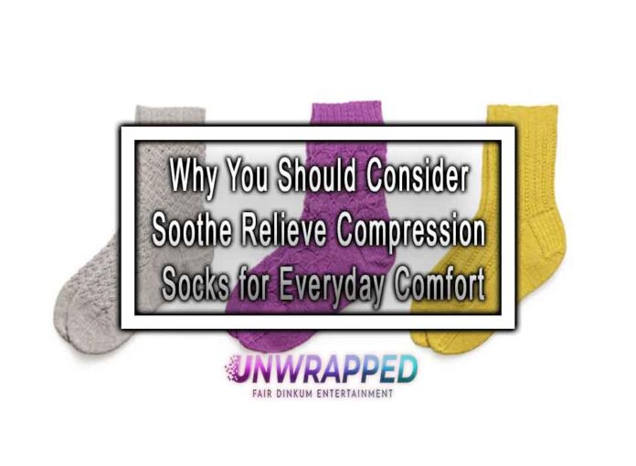 Why You Should Consider Soothe Relieve Compression Socks for Everyday Comfort