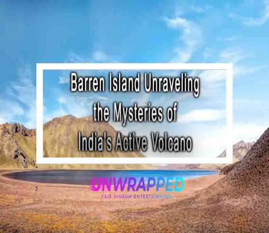 Barren Island Unraveling the Mysteries of India’s Active Volcano