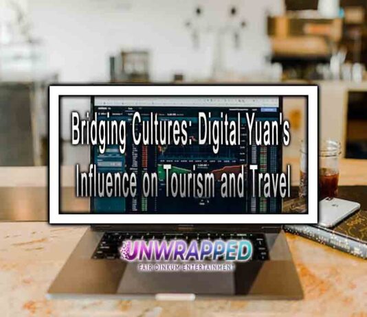 Bridging Cultures: Digital Yuan's Influence on Tourism and Travel
