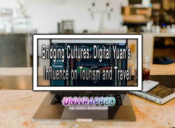 Bridging Cultures: Digital Yuan's Influence on Tourism and Travel