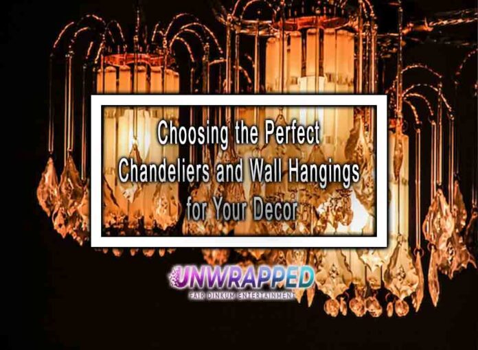 Choosing the Perfect Chandeliers and Wall Hangings for Your Decor