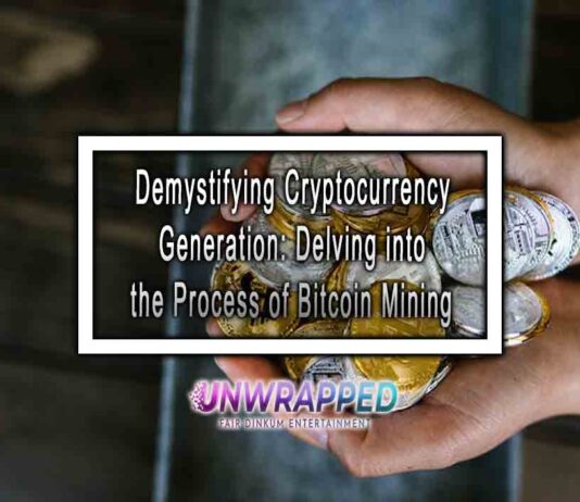 Demystifying Cryptocurrency Generation: Delving into the Process of Bitcoin Mining