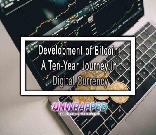 Development of Bitcoin: A Ten-Year Journey in Digital Currency Development of Bitcoin: A Ten-Year Journey in Digital Currency
