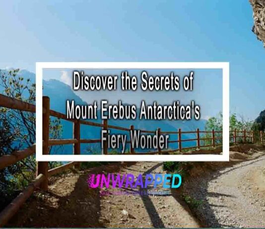Discover the Secrets of Mount Erebus Antarctica’s Fiery Wonder
