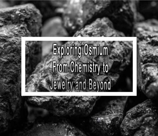Exploring Osmium From Chemistry to Jewelry and Beyond