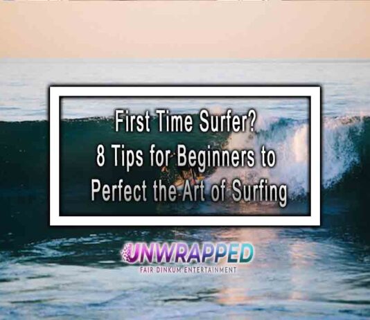 First Time Surfer? 8 Tips for Beginners to Perfect the Art of Surfing First Time Surfer? 8 Tips for Beginners to Perfect the Art of Surfing